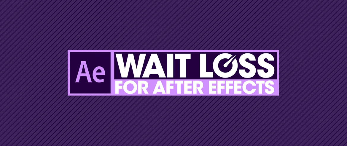 Wait Loss for After Effects